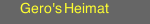 Gero's Heimat